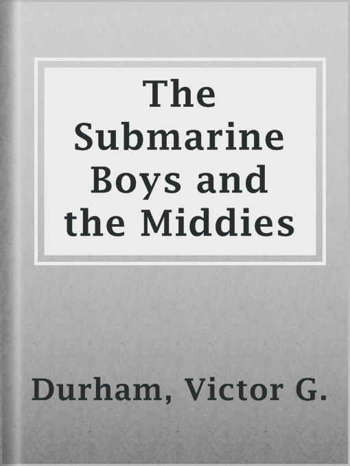 Title details for The Submarine Boys and the Middies by Victor G. Durham - Available